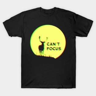 Can't Focus T-Shirt